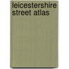 Leicestershire Street Atlas by Raymond A. Barnett