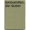 Lektürehilfen. Die Räuber by Friedrich Schiller