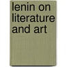 Lenin On Literature And Art door V.I. Lenin