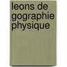 Leons de Gographie Physique by Albert Auguste De Lapparent