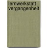 Lernwerkstatt Vergangenheit by Alexandra Hanneforth