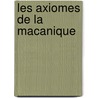 Les Axiomes De La Macanique by Paul Painleve