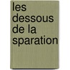 Les Dessous de La Sparation door Ludovic Colleville