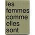 Les Femmes Comme Elles Sont