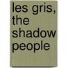 Les Gris, The Shadow People door Fran heckrotte