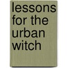 Lessons For The Urban Witch door Kristina Benson