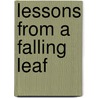 Lessons From A Falling Leaf door Casey Tennyson Swann