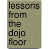 Lessons From The Dojo Floor by Kris Wilder