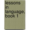 Lessons In Language, Book 1 door Horace Sumner Tarbell