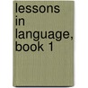 Lessons In Language, Book 1 by Horace Sumner Tarbell
