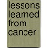 Lessons Learned From Cancer by Marti Ann Schwartz