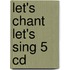 Let's Chant Let's Sing 5 Cd