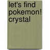 Let's Find Pokemon! Crystal door Kazunori Aihara