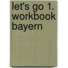 Let's Go 1. Workbook Bayern door Onbekend