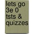 Lets Go 3e 0 Tsts & Quizzes