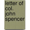 Letter of Col. John Spencer by Unknown