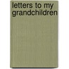 Letters To My Grandchildren door Tony Benn