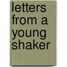 Letters from a Young Shaker by William S. Byrd
