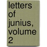 Letters of Junius, Volume 2 door John Junius