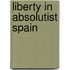 Liberty in Absolutist Spain