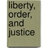 Liberty, Order, And Justice