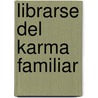 Librarse del Karma Familiar door Onbekend