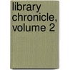 Library Chronicle, Volume 2 door Association Library