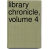 Library Chronicle, Volume 4 door Association Library