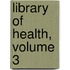 Library Of Health, Volume 3