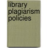 Library Plagiarism Policies by Vera Stepchyshyn