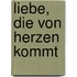 Liebe, die von Herzen kommt