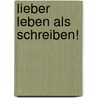 Lieber leben als schreiben! by Heinrich Federer