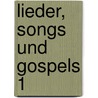 Lieder, Songs und Gospels 1 door Onbekend