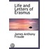 Life And Letters Of Erasmus
