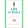 Life Is Meals Life Is Meals by Kay Salter
