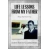 Life Lessons From My Father door John Fouts Gardenhire