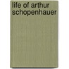 Life Of Arthur Schopenhauer door Wallace William