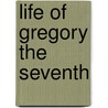 Life Of Gregory The Seventh door Anonymous Anonymous