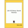 Life Of Henry David Thoreau by Henry Stephens Salt
