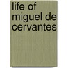 Life Of Miguel De Cervantes by John Parker Anderson