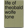 Life Of Theobald Wolfe Tone door William Theobald Wolfe Tone