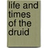 Life and Times of The Druid