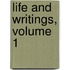 Life and Writings, Volume 1