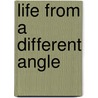 Life from a Different Angle door Christina Lentini