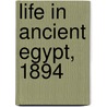 Life in Ancient Egypt, 1894 by Adolf Erman