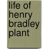 Life of Henry Bradley Plant door George Hutchinson Smyth