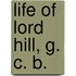 Life of Lord Hill, G. C. B.
