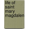 Life of Saint Mary Magdalen door Vernon Lee