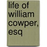 Life of William Cowper, Esq door Thomas Taylor