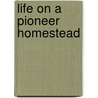 Life on a Pioneer Homestead by Sallay Senzell Isaacs